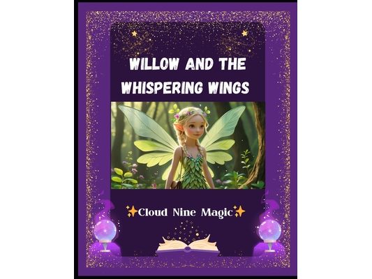 Willow and the Whispering Wings: A Heartwarming Fairy Tale Picture Book for Kids