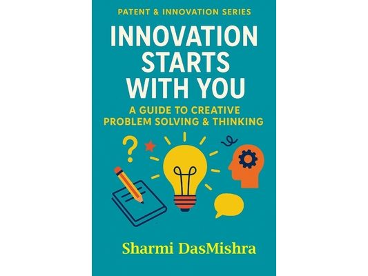 Innovation Starts With You: A Guide to Creative Problem Solving & Thinking