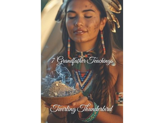 7 Grandfather Teachings: An excellent teaching aid for teachers in the classroom, for the home or the office. ( First Nations, Native American, Indige