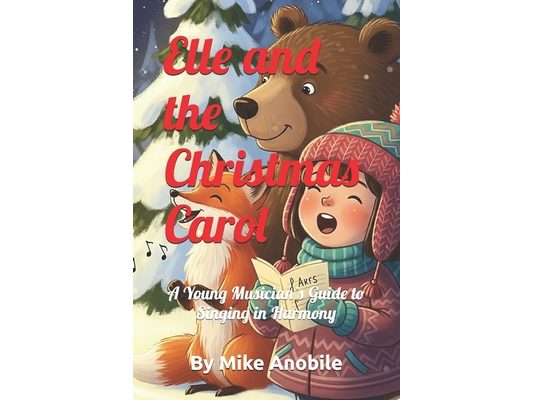 Elle and the Cristmas Carol: A Young Musician's Guide to Singing in Harmony