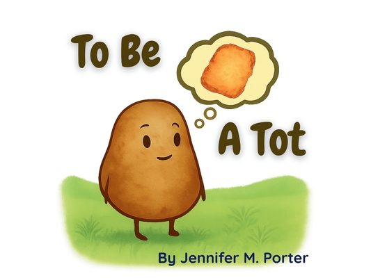 To Be a Tot: A Silly Read-Aloud Adventure for Little Tots