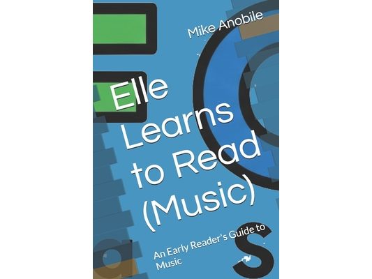 Elle Learns to Read (Music): An Early Reader's Guide to Music