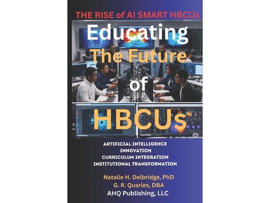The Rise of AI Smart HBCUs: Artificial Intelligence, Innovation, Curriculum Integration, Institutional Transformation