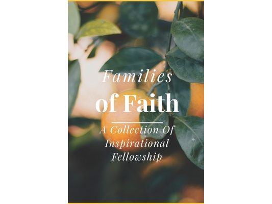 Families of Faith: A Collection of Inspirational Fellowship