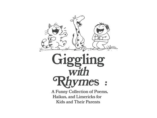 Giggling with Rhymes: A Funny Collection of Poems, Haikus, and Limericks for Kids and Their Parents: Clean and Silly Poetry for All Ages, 30 Hilarious