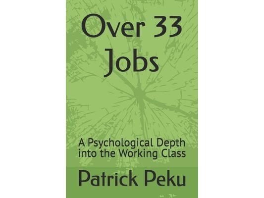Over 33 Jobs: A Psychological Depth into the Working Class