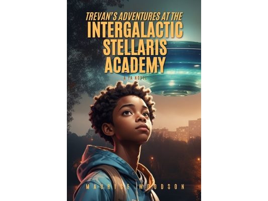Trevan's Adventures At The Intergalactic Stellaris Academy: A YA Novel