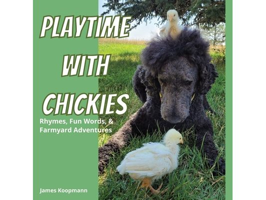 Playtime with the Chickies: Rhymes, Fun Words, & Farmyard Adventures
