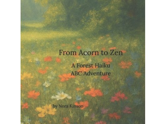 From Acorn to Zen: A Forest Haiku ABC Adventure