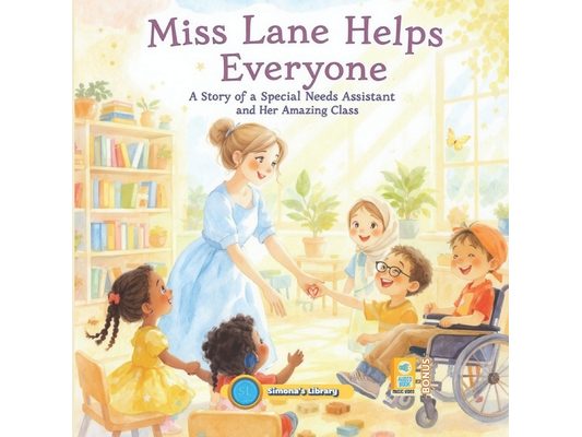 Miss Lane Helps Everyone: A Story of a Special Needs Assistant and Her Amazing Class