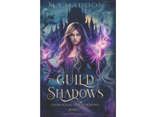 The Guild of Shadows: Book One- Embracing the Shadows