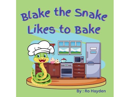 Blake the Snake Likes to Bake: A fun children's rhyming book perfect for ages 1-7.