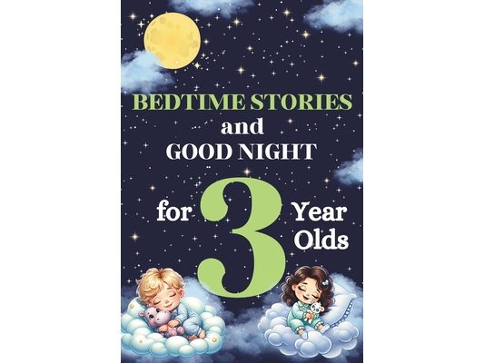 Bedtime Stories and Good Night for 3-Year-Olds: Kids Book of Short Tales: Perfect for Toddlers and Children: 5-Minute Story for Little Ones: An Ideal