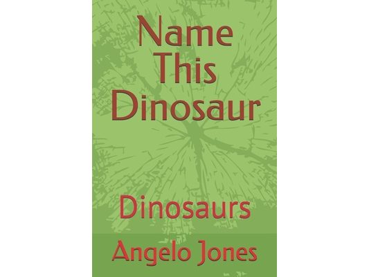 Name This Dinosaur: Dinosaurs