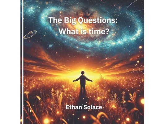 The Big Questions: What is time?