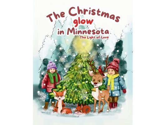 The Christmas Glow in Minnesota; The Light of Love: "Discover the Power of Love and Light This Holiday Season"