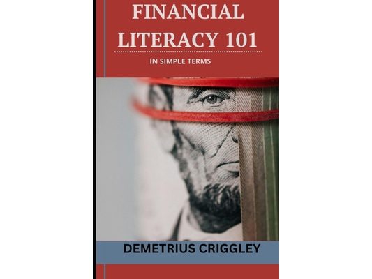 FINANCIAL LITERACY 101 in SIMPLE TERMS