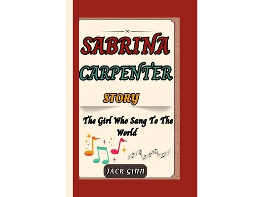 Sabrina Carpenter Story: The Girl Who Sang To The World