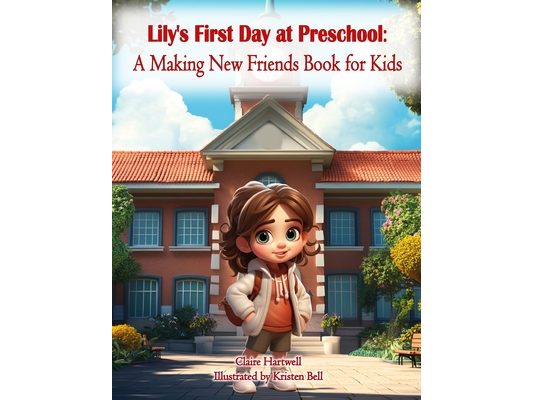 Lily's First Day at Preschool: A Making New Friends Book for Kids