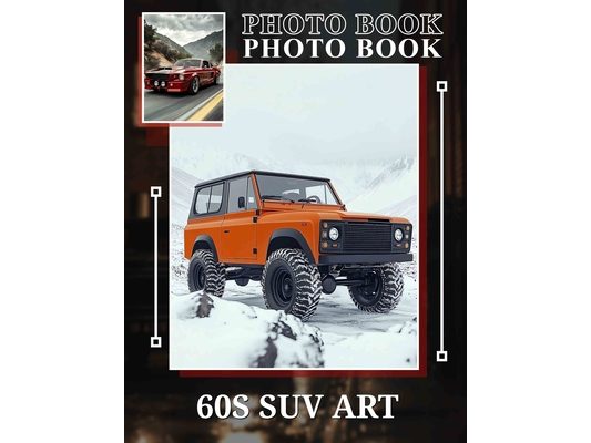 60s SUV Art Photo Book: Vibrant Artistic Collection Featuring Classic 60s SUVs Through 40 Stunning Images