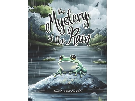 The Mystery of the Rain: an adventure among raindrops, clouds and sun to discover the magical journey of water and learn the water cycle in a fun and