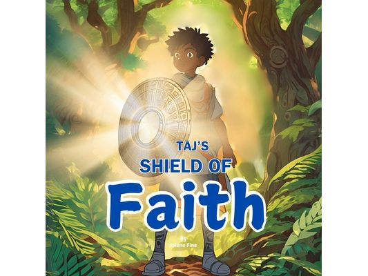 Taj's Shield of Faith: A Picture Book