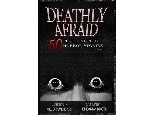 Deathly Afraid: 50 Flash Horror Stories