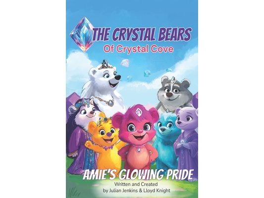 Amie Amethyst: Glowing with Pride: A Magical Crystal Bears Adventure