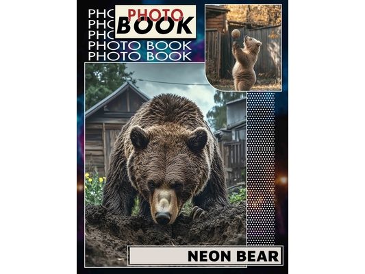 Neon Bear Photo Book: Vibrant Collection Featuring 40 Stunning Neon Bear Images For Art Enthusiasts
