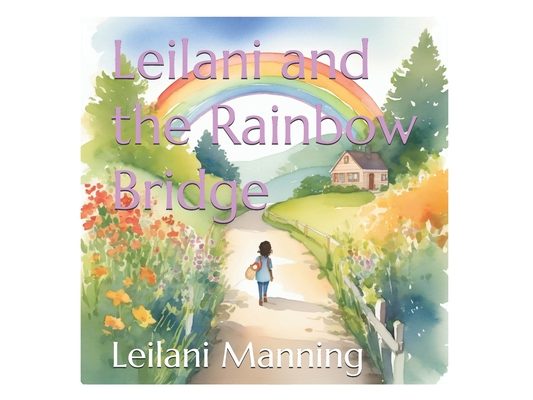 Leilani and the Rainbow Bridge