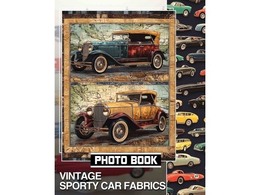 Vintage Sporty Car Fabrics Photo Book: Showcasing 40 Stunning Designs Featuring Classic Automotive Fabrics For Enthusiasts