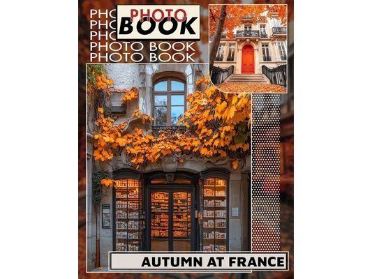 Autumn at France Photo Book: Stunning Collection Of 40 Gorgeous Images Capturing Fall's Charm In France