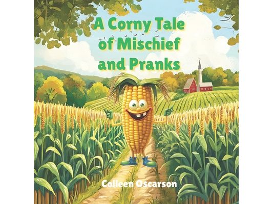 A Corny Tale of Mischief and Pranks