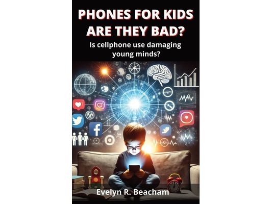 Phones for Kids Are they bad?: Is cellphone use damaging young minds?
