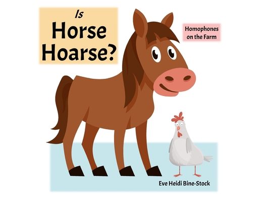 Is Horse Hoarse?: Homophones on the Farm