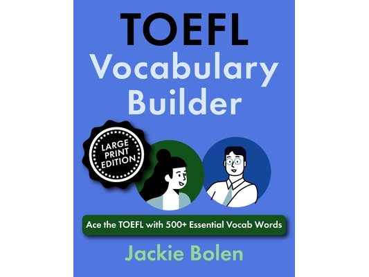TOEFL Vocabulary Builder: Ace the TOEFL with 500+ Essential Vocab Words (Large Print Edition)
