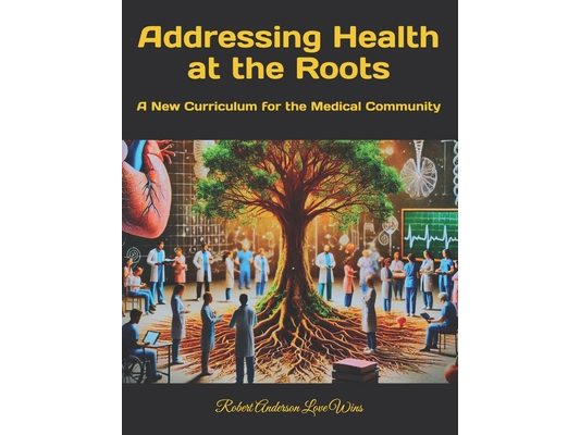 Addressing Health at the Roots: A New Curriculum for the Medical Community