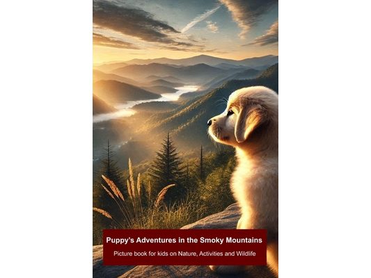 Puppy's Adventures in the Smoky Mountains: Picture book for kids on Nature, Activities and Wildlife