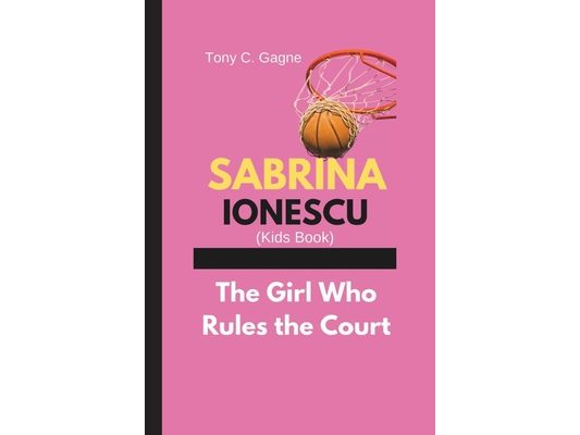 SABRINA IONESCU (Kids Book): The Girl Who Rules the Court