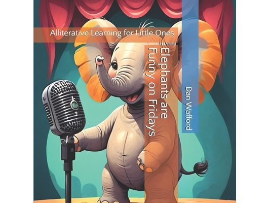 Elephants are Funny on Fridays: Alliterative Learning for Little Ones