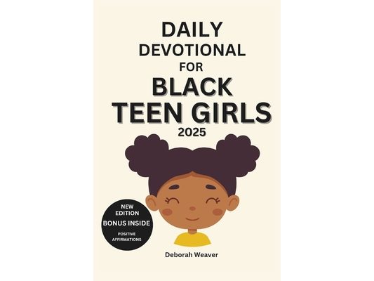 Daily Devotional for Black Teen Girls 2025: 30-Day Devotional to Empower Teen girls Through Daily Reflections with Bible Verses and Activities (New ed