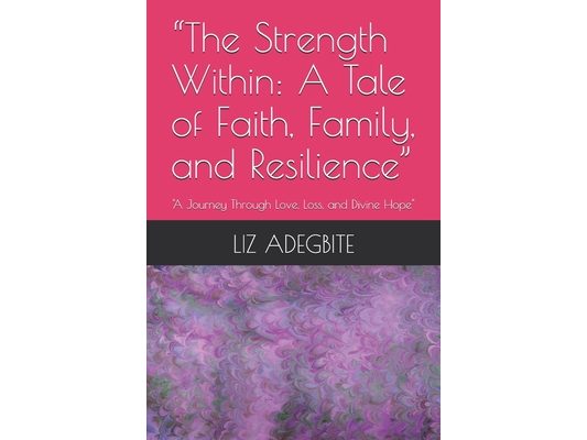 "The Strength Within: A Tale of Faith, Family, and Resilience" "A Journey Through Love, Loss, and Divine Hope"