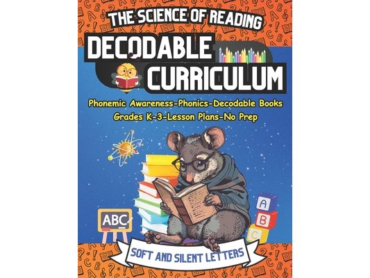 The Science of Reading Decodable Reader Curriculum: Soft and Silent Letters