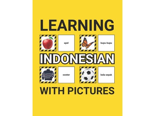 Learning Indonesian with Pictures for Beginners: 500 Indonesian Vocabulary for Teachers, Students, and Children