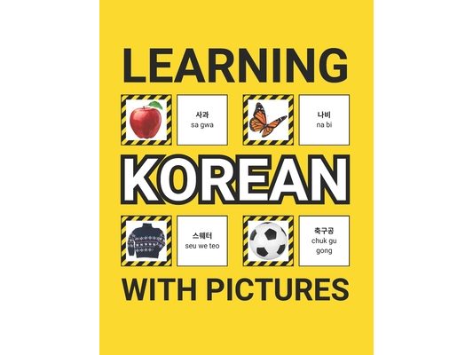 Learning Korean with Pictures for Beginners: 500 Korean Vocabulary for Teachers, Students, and Children