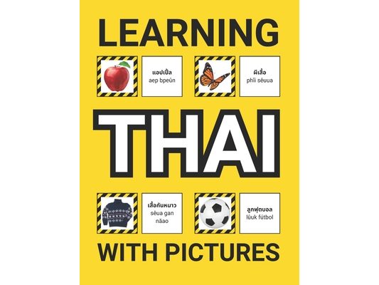 Learning Thai with Pictures for Beginners: 500 Thai Vocabulary for Teachers, Students, and Children