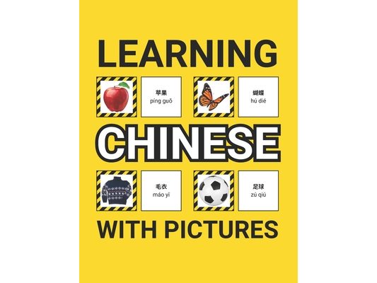 Learning Chinese with Pictures for Beginners: 500 Chinese Vocabulary for Teachers, Students, and Children