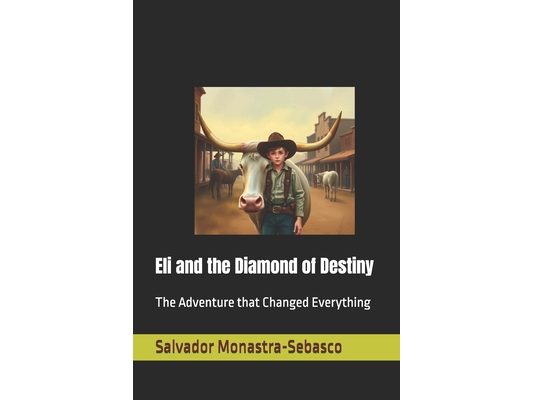 Eli and the Diamond of Destiny: The Adventure that Changed Everything