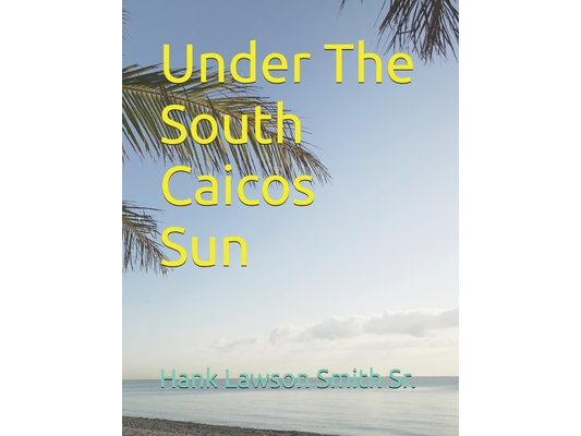 Under The South Caicos Sun