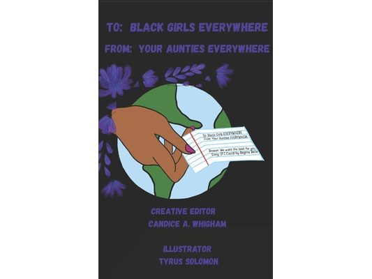 To: Black Girls EVERYWHERE From: Your Aunties EVERYWHERE